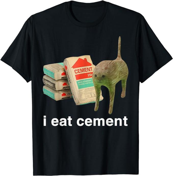 I Eat Cement Cursed Cat Funny Oddly Specific Meme T-Shirt ,  …