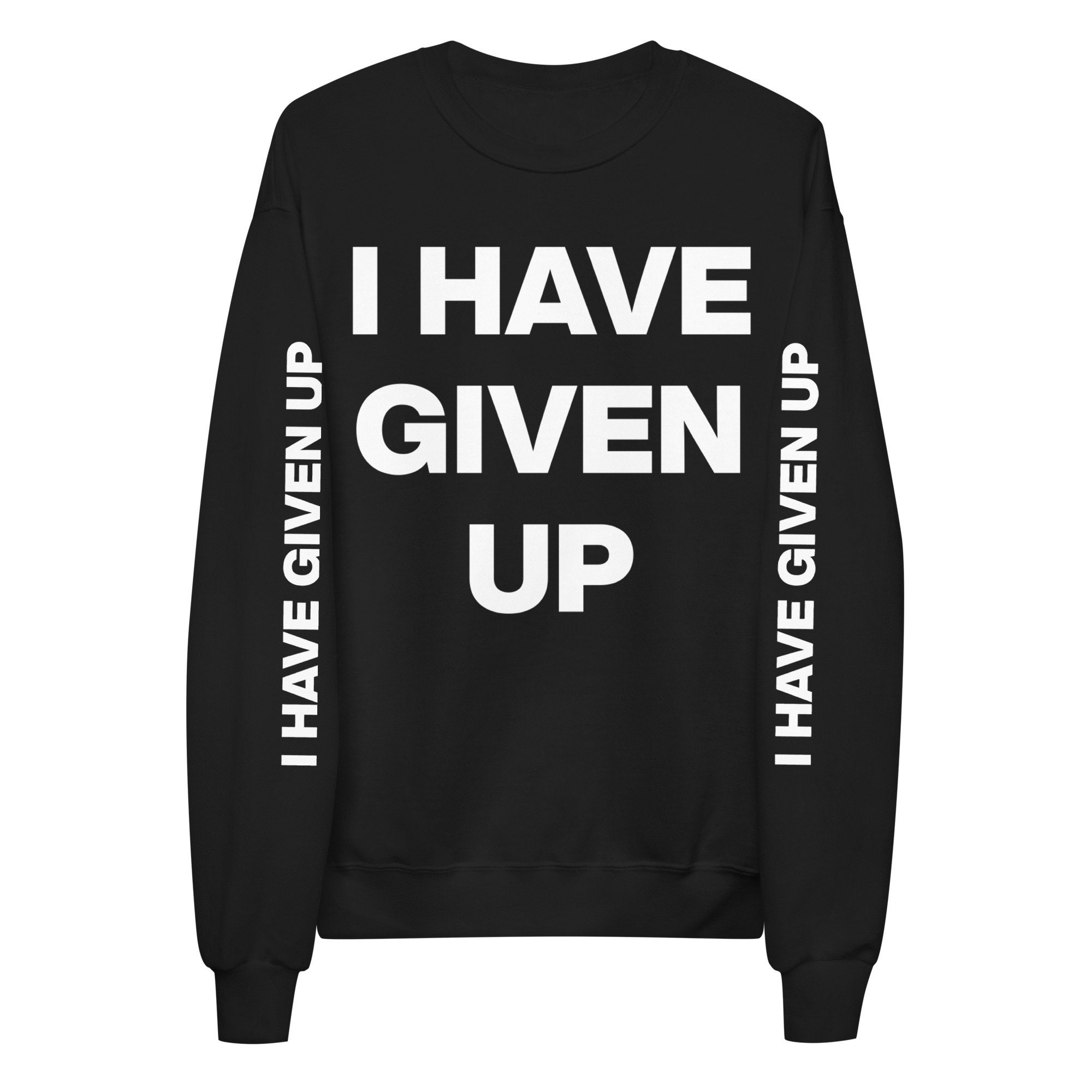 I Have Given Up – Meme, Depression, Mental Health Sweatshirt