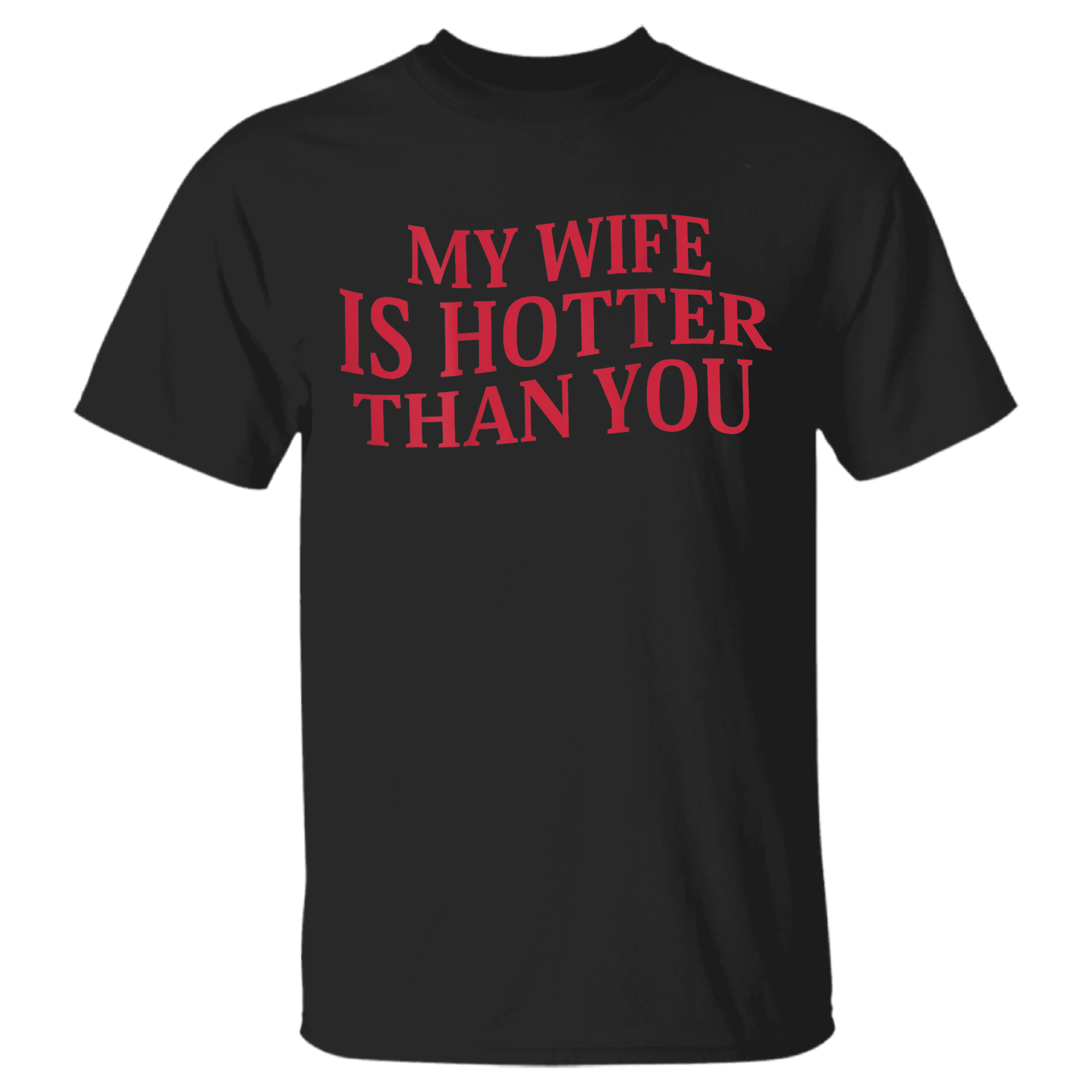 My Wife Is Hotter Than You Sarcastic …